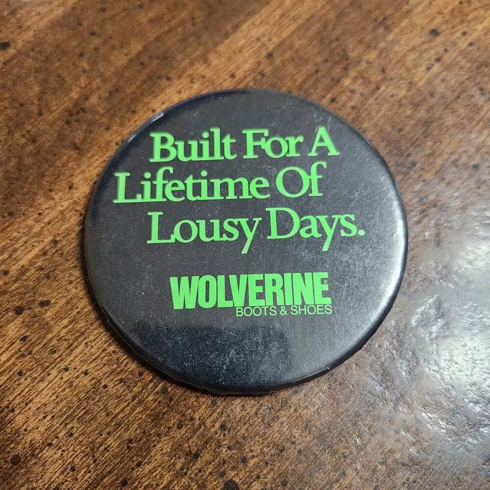 Vintage Wolverine Boots Shoes Lousy Days Advertising Pinback Button 3 Inch Promo
